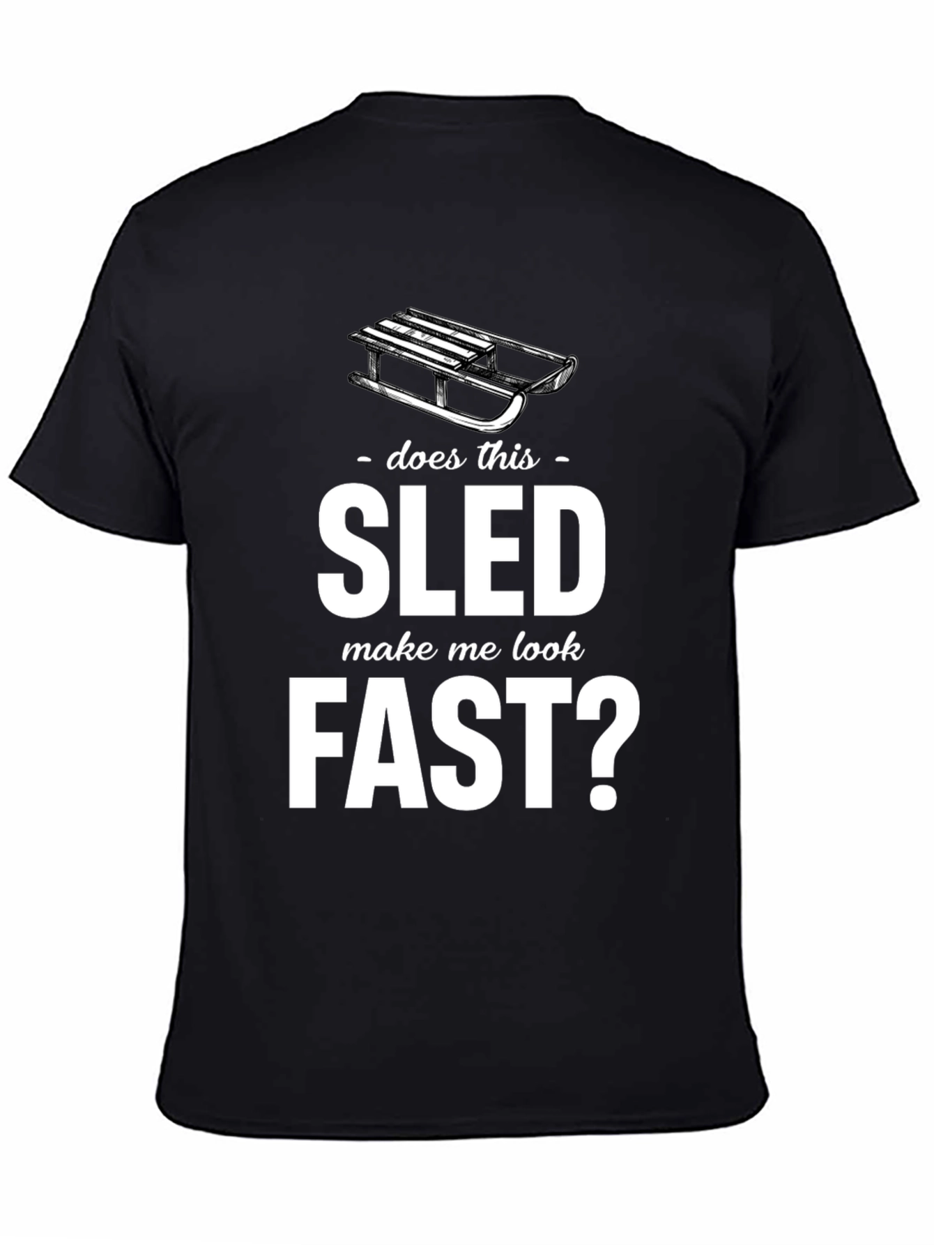 Does This Sled Make Me Look Fast? Graphic Tee