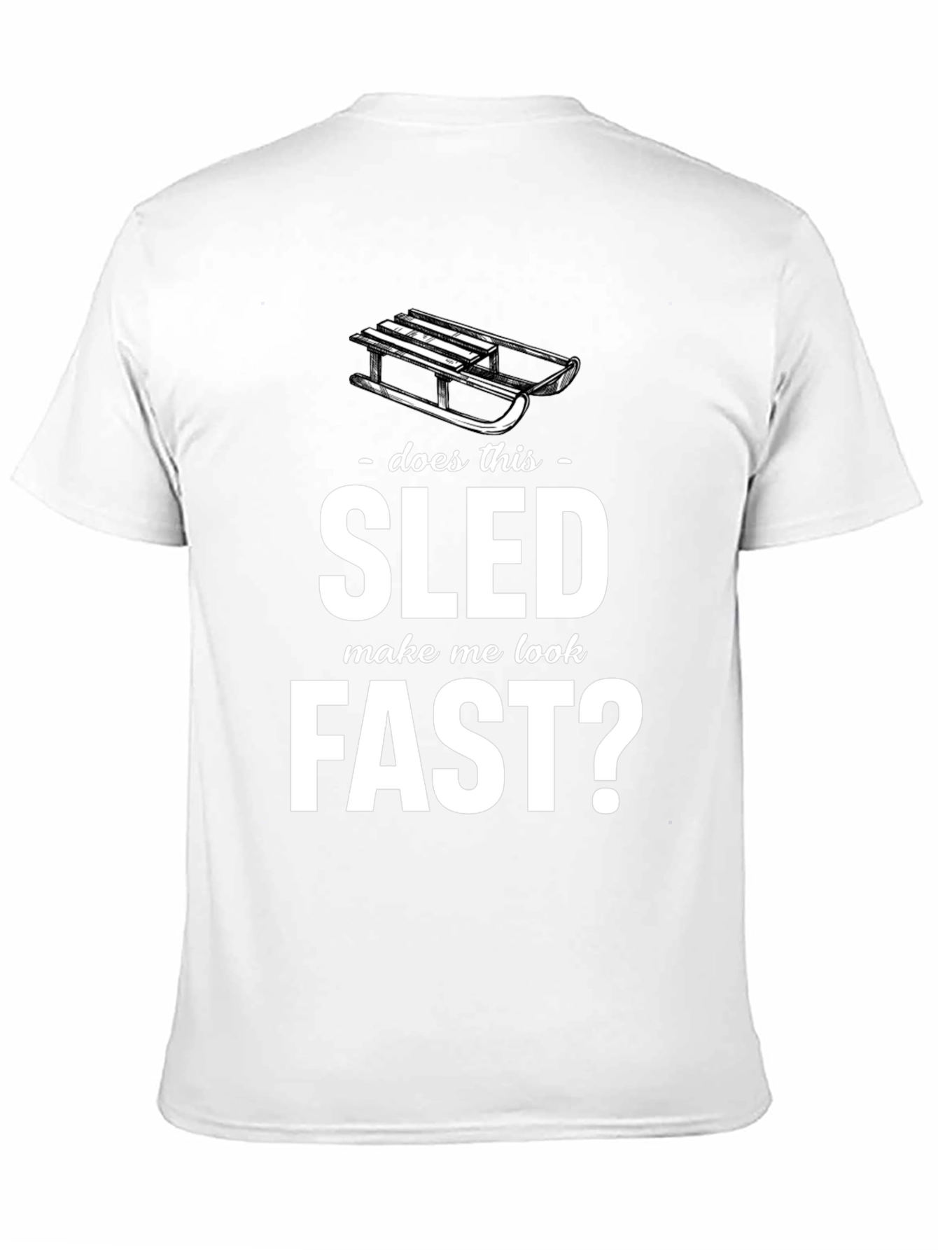 Does This Sled Make Me Look Fast? Graphic Tee