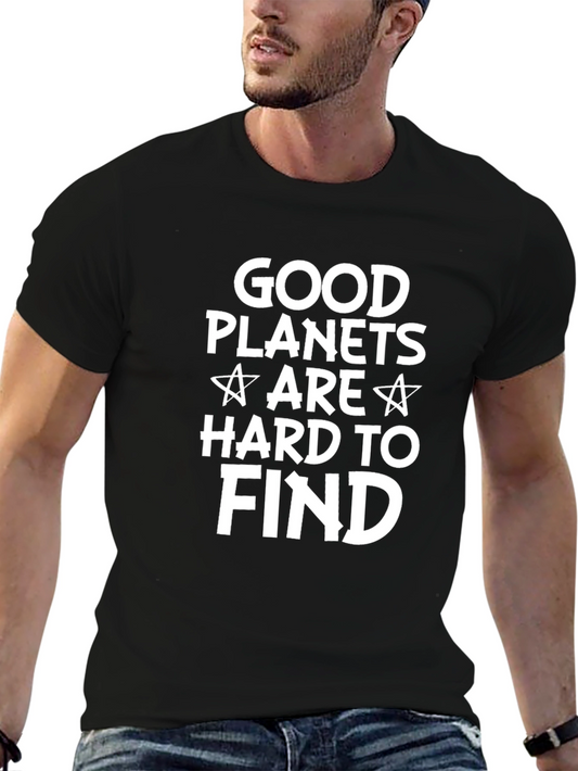 Good Planets Are Hard To Find Graphic T-Shirt