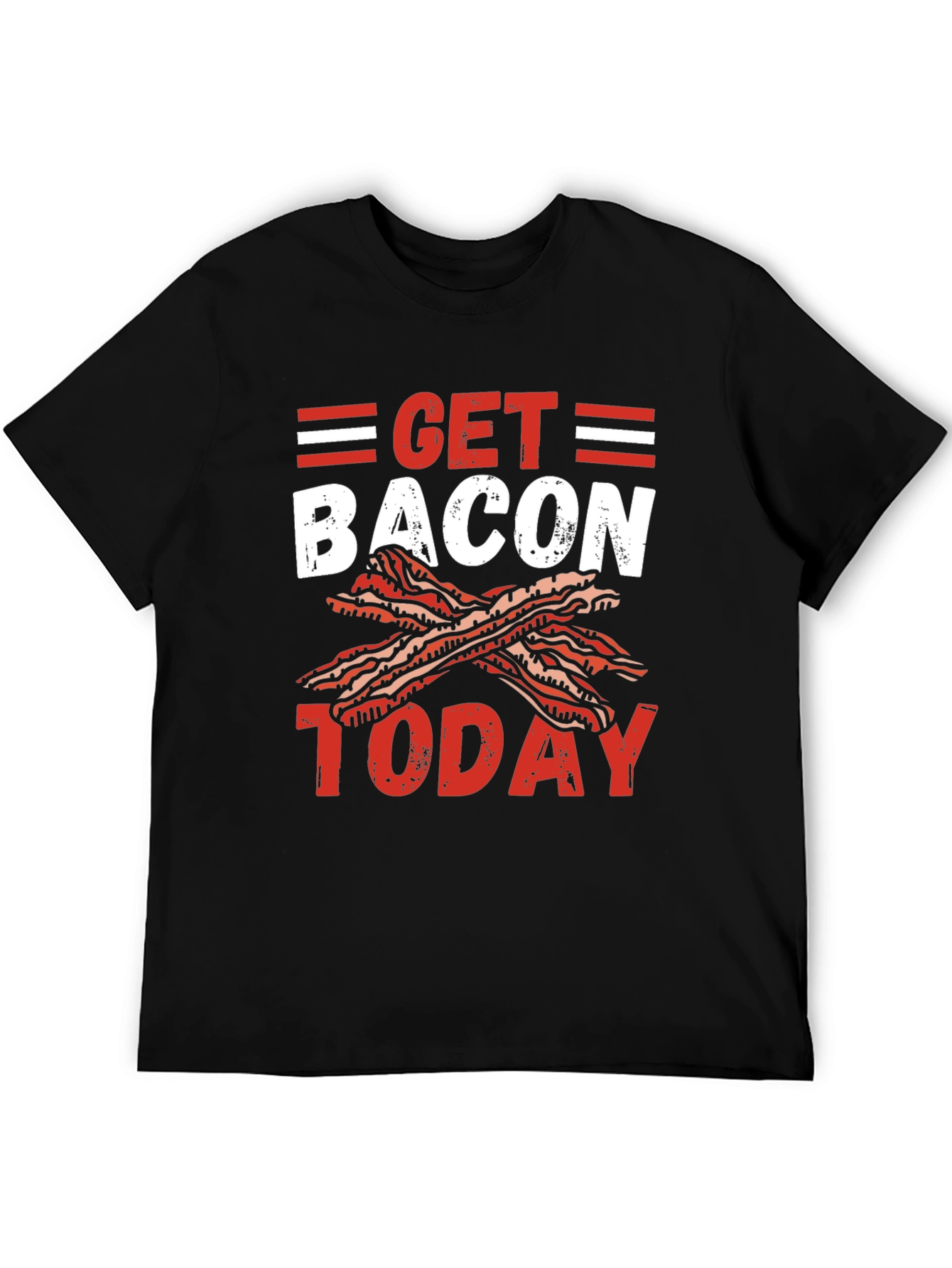 Get Bacon Today Graphic T-Shirt