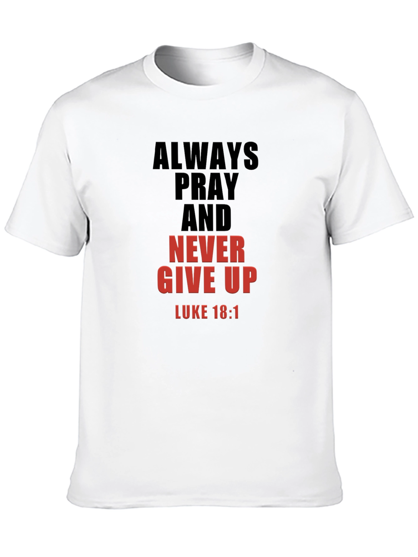Always Pray Graphic T-Shirt - Luke 18:1