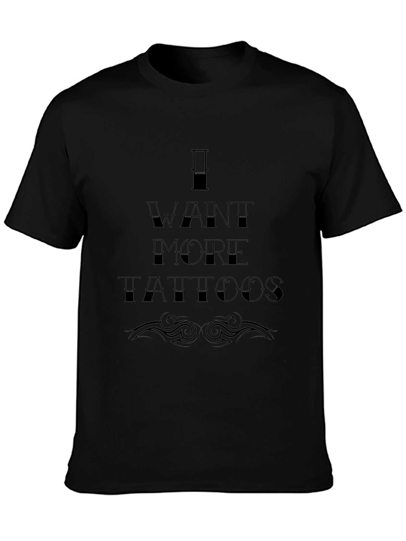 I Want More Tattoos Graphic T-Shirt - Black