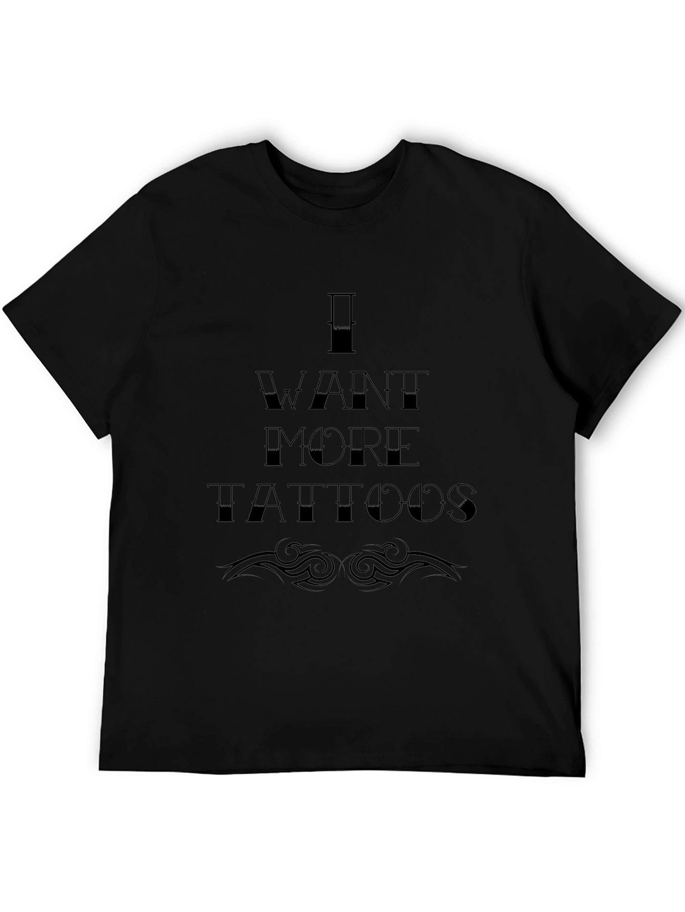 I Want More Tattoos Graphic T-Shirt - Black
