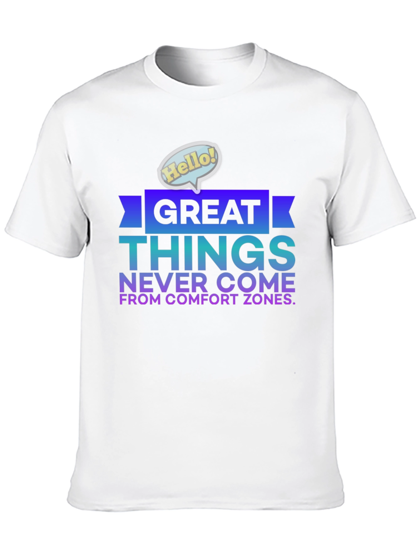 Great Things Never Come From Comfort Zones T-Shirt