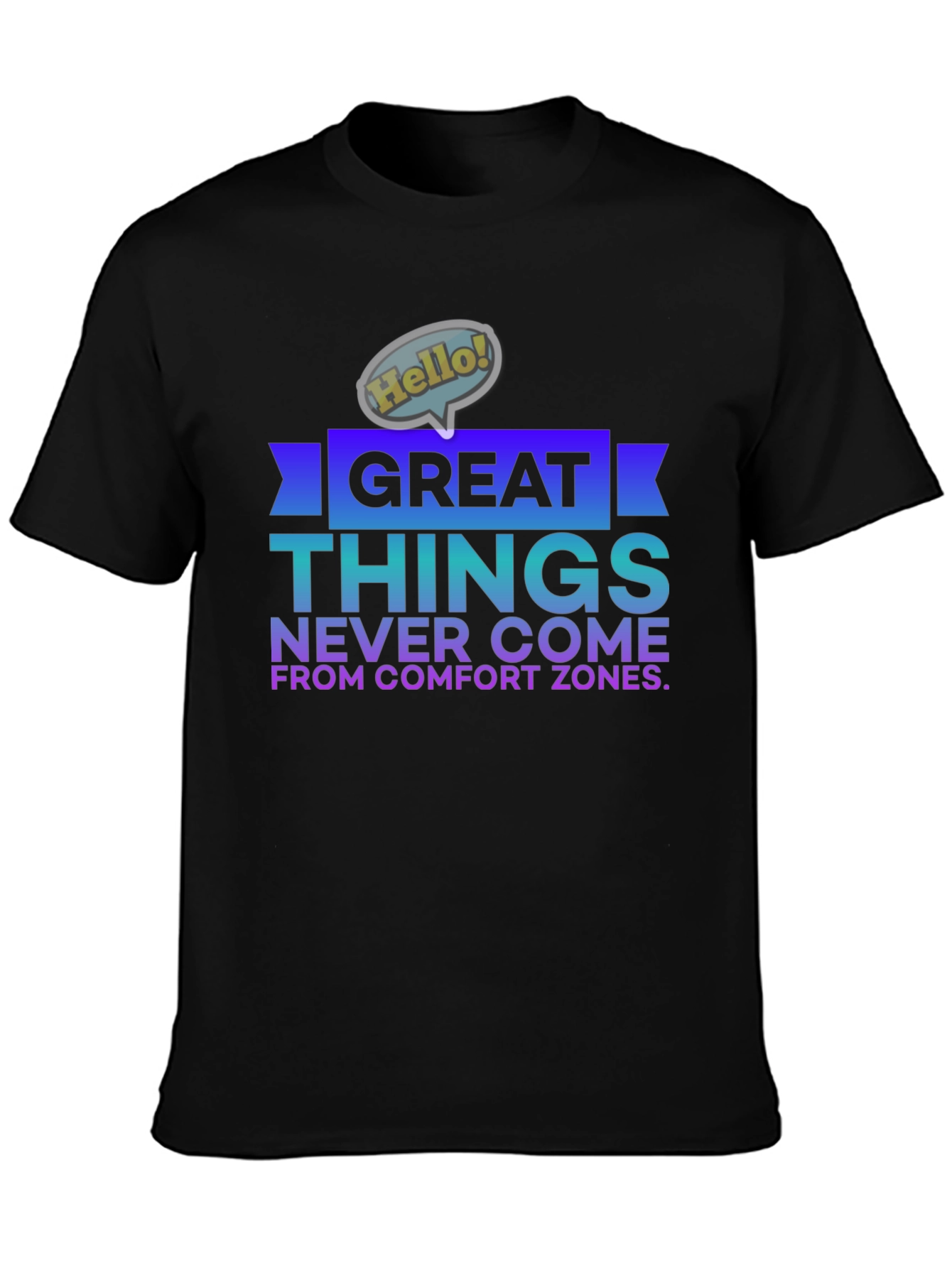 Great Things Never Come From Comfort Zones T-Shirt