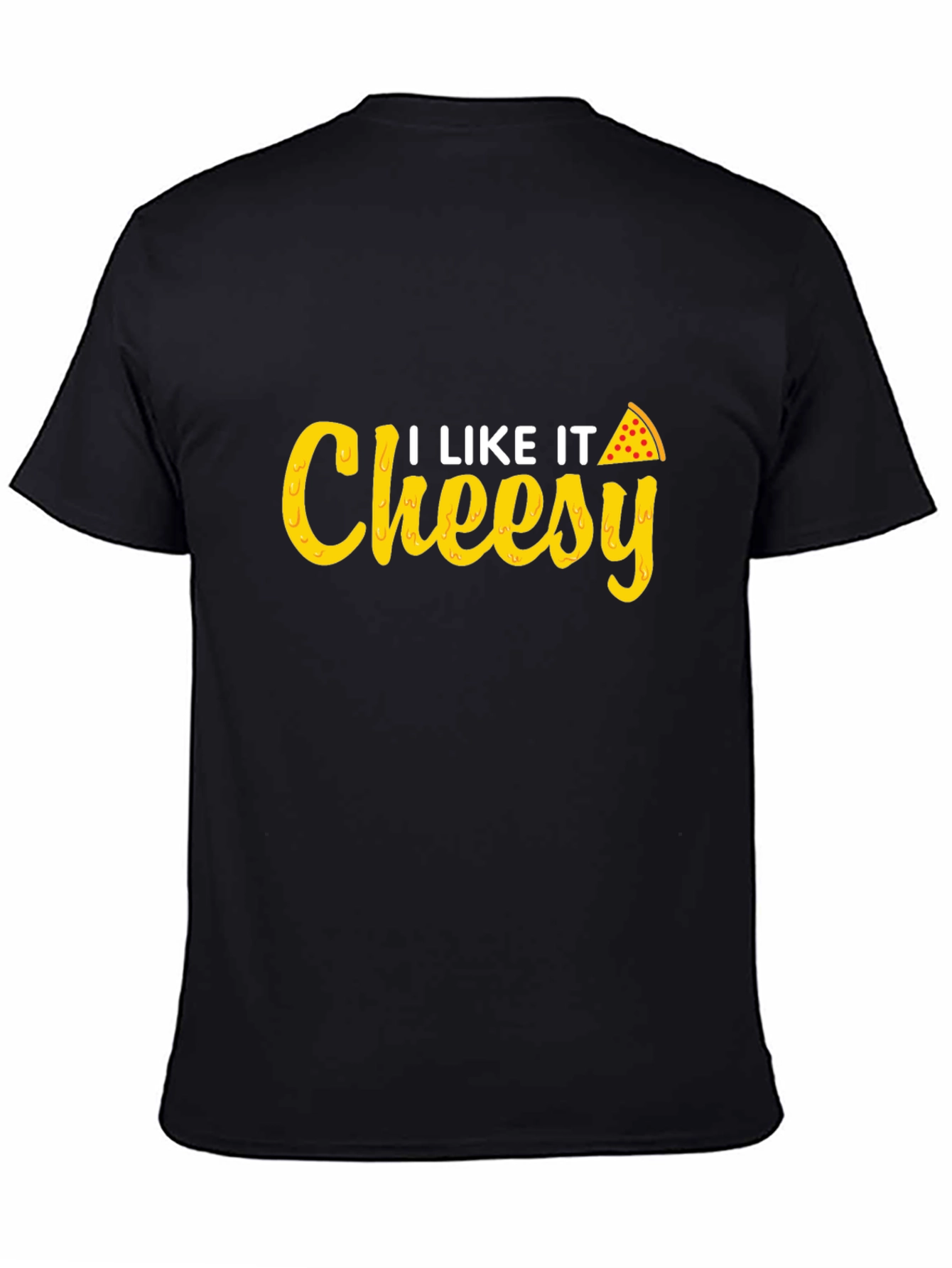 I Like It Cheesy T-Shirt - Pizza Lover Tee