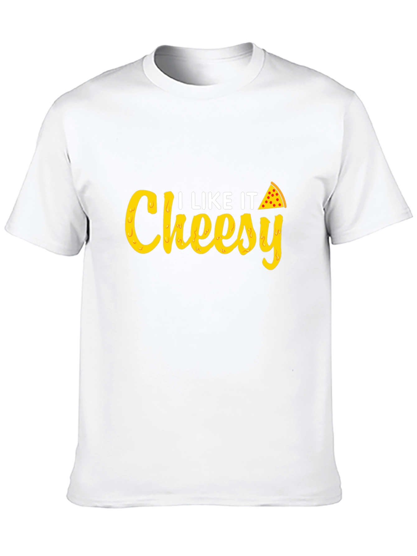 I Like It Cheesy T-Shirt - Pizza Lover Tee