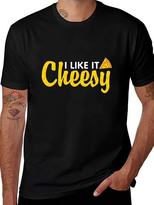 I Like It Cheesy T-Shirt - Pizza Lover Tee