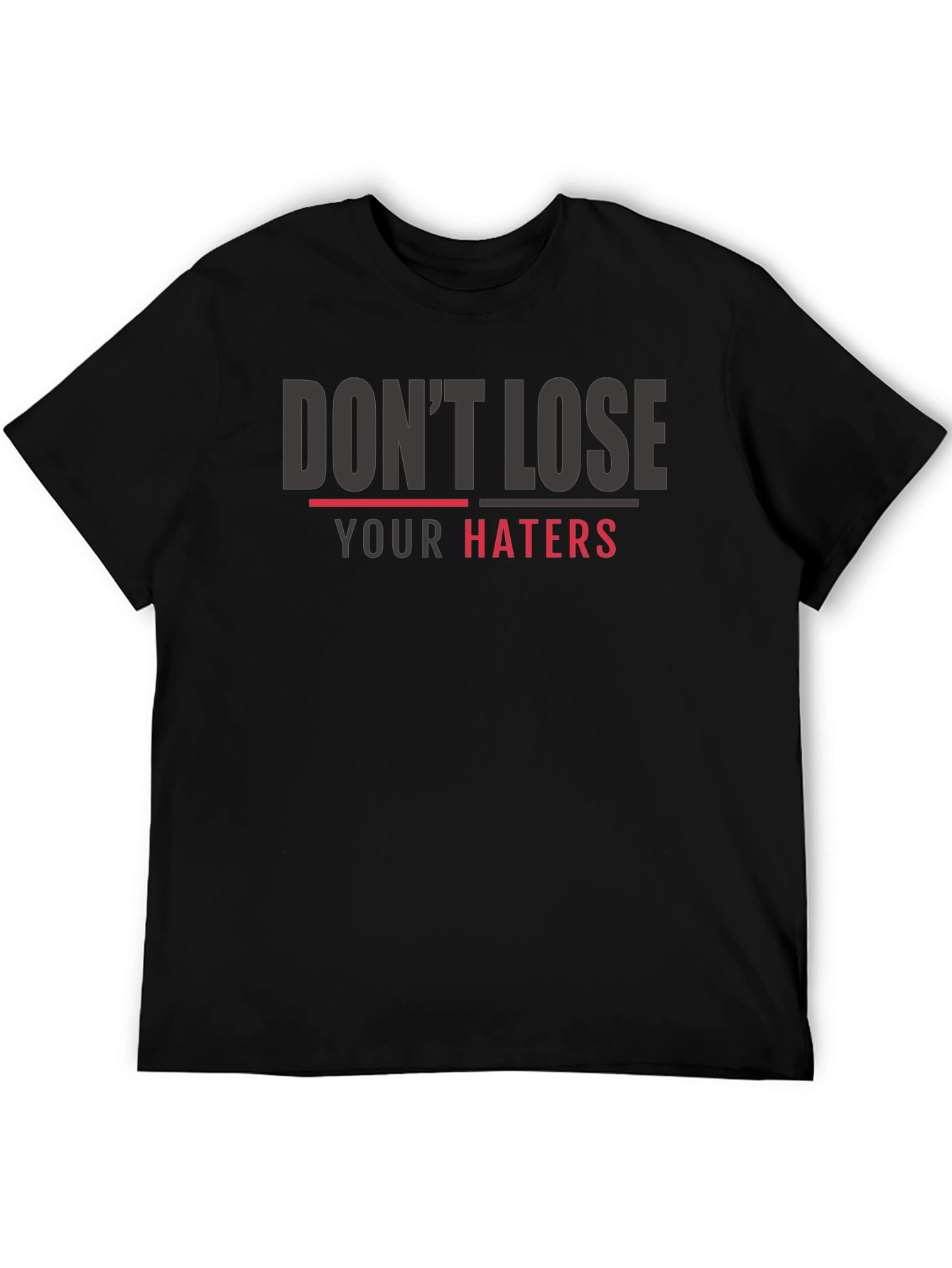 Dont Lose Your Haters Graphic Print T-Shirt