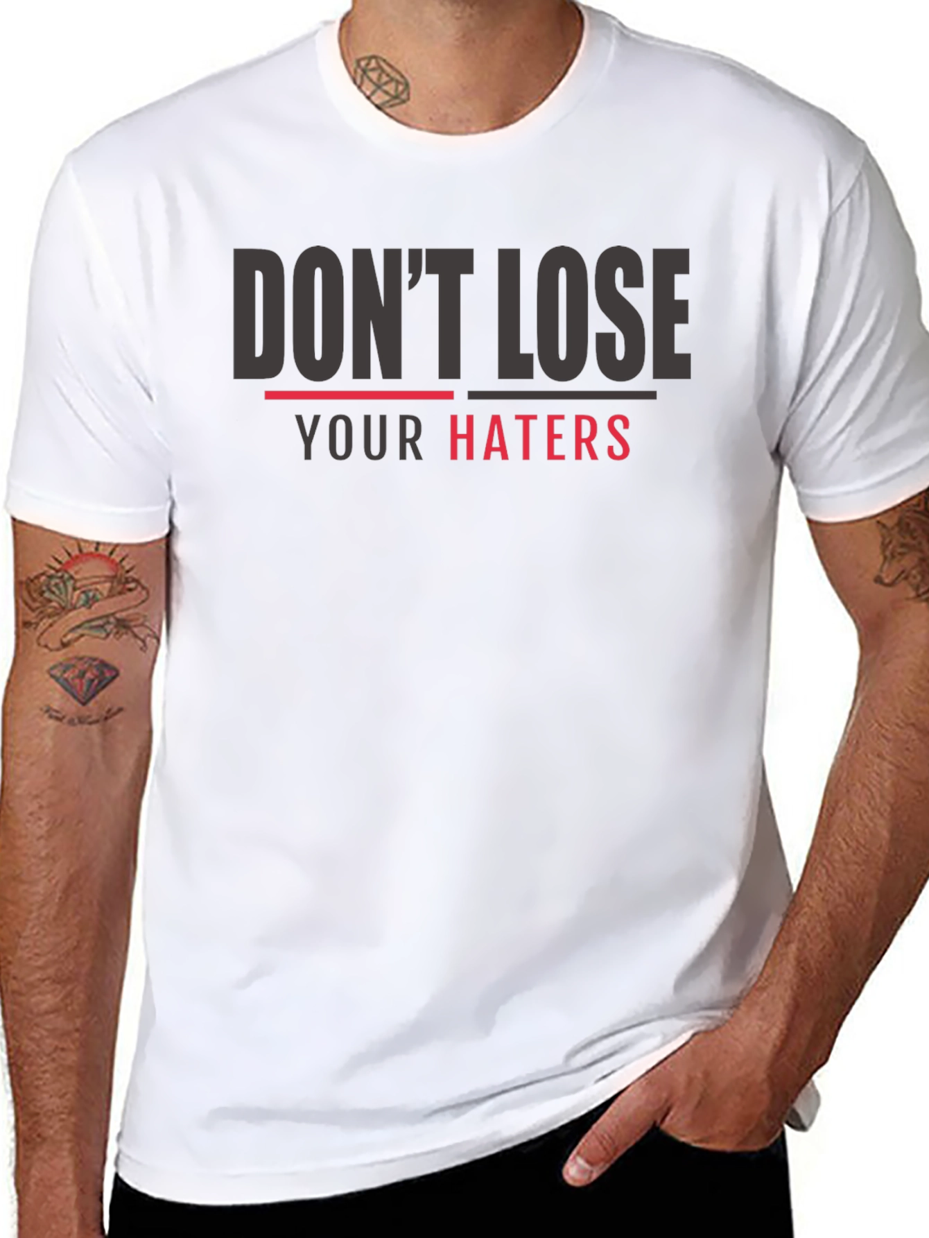 Dont Lose Your Haters Graphic Print T-Shirt