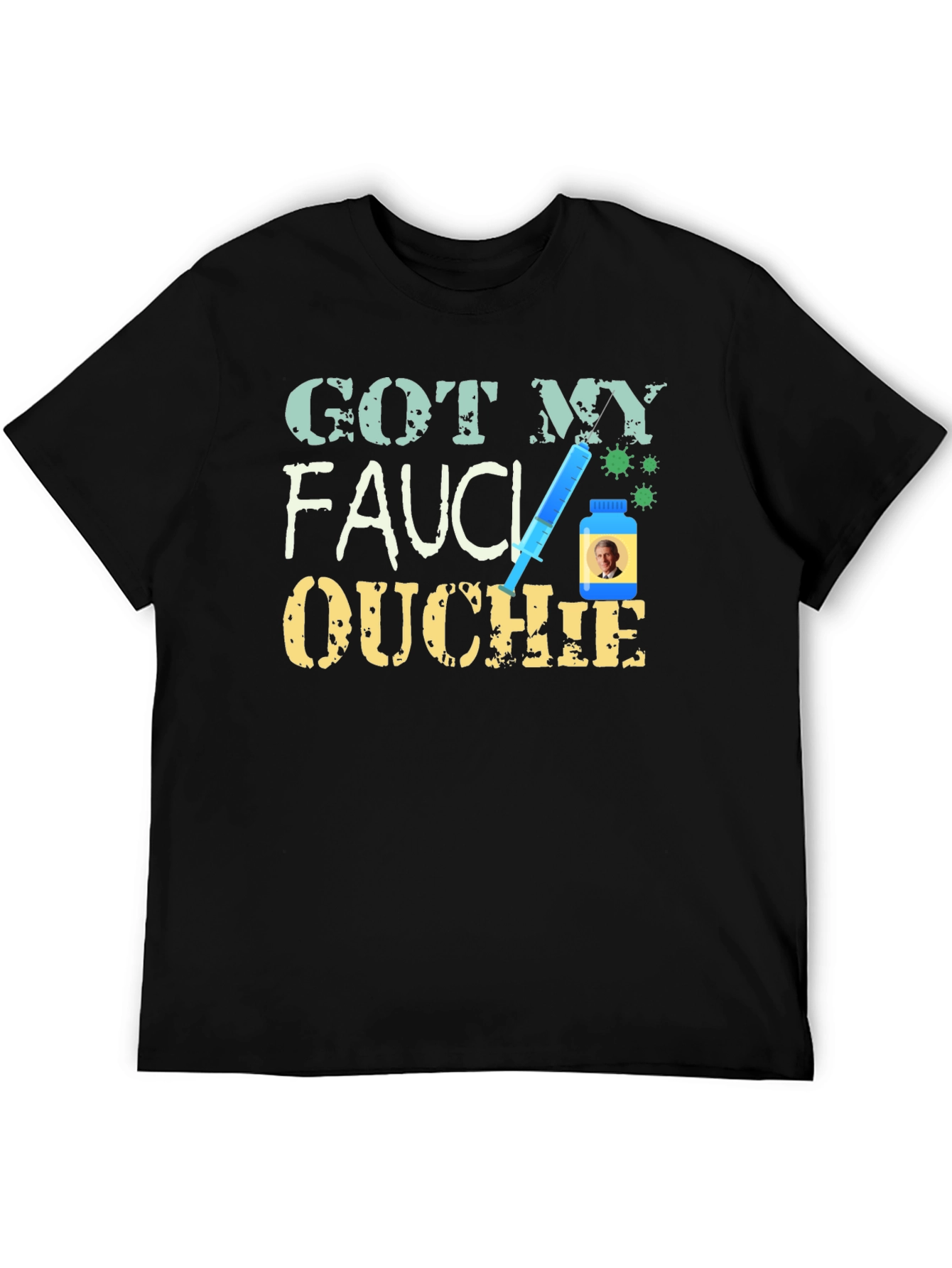 Got My Fauci Ouchie T-Shirt