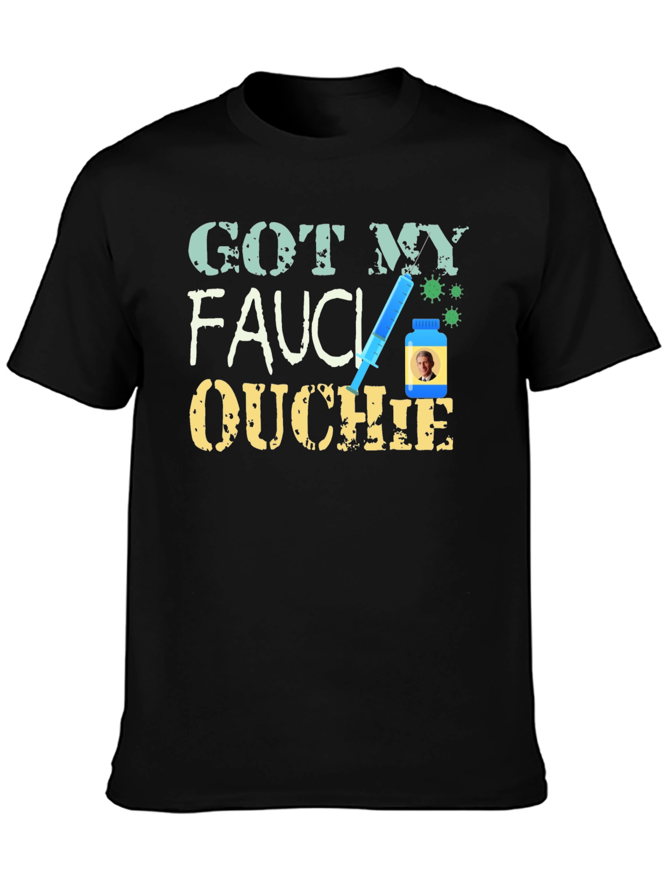 Got My Fauci Ouchie T-Shirt
