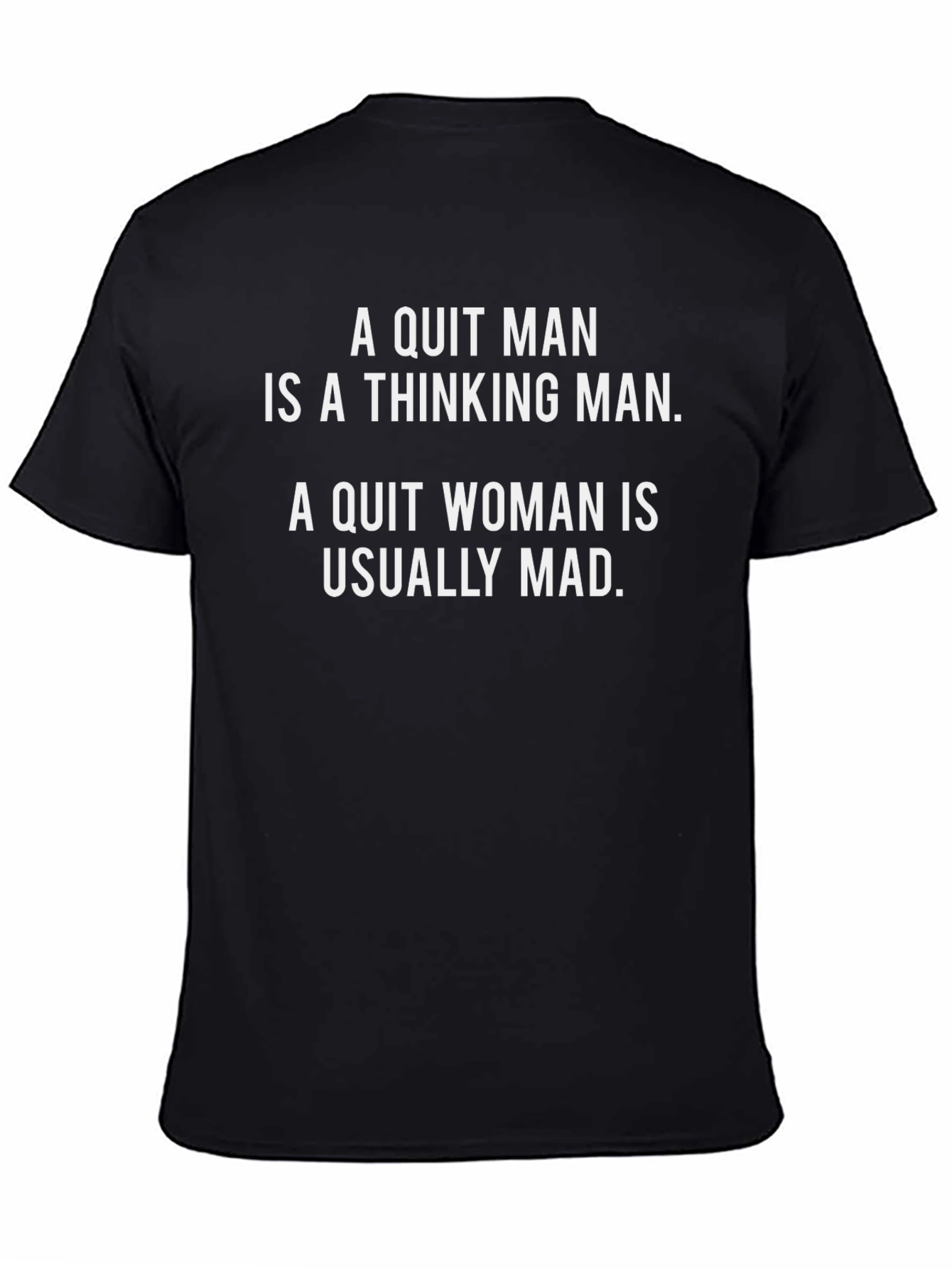 Funny Saying T-Shirt: Quit Man vs Quit Woman
