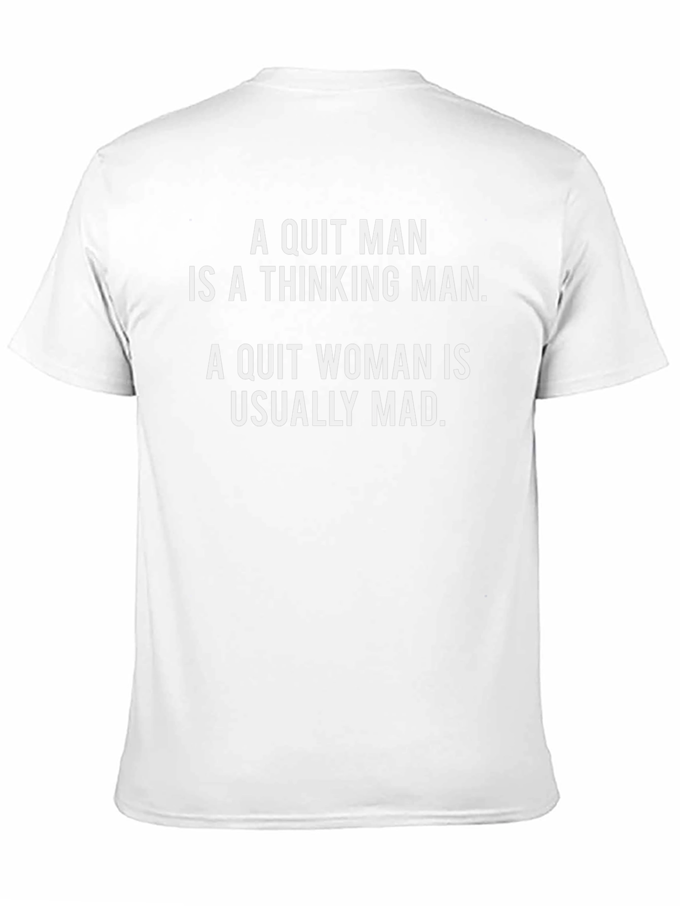 Funny Saying T-Shirt: Quit Man vs Quit Woman