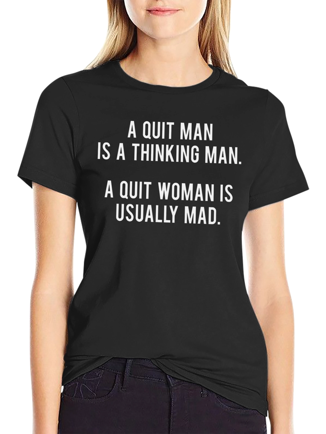 Funny Saying T-Shirt: Quit Man vs Quit Woman