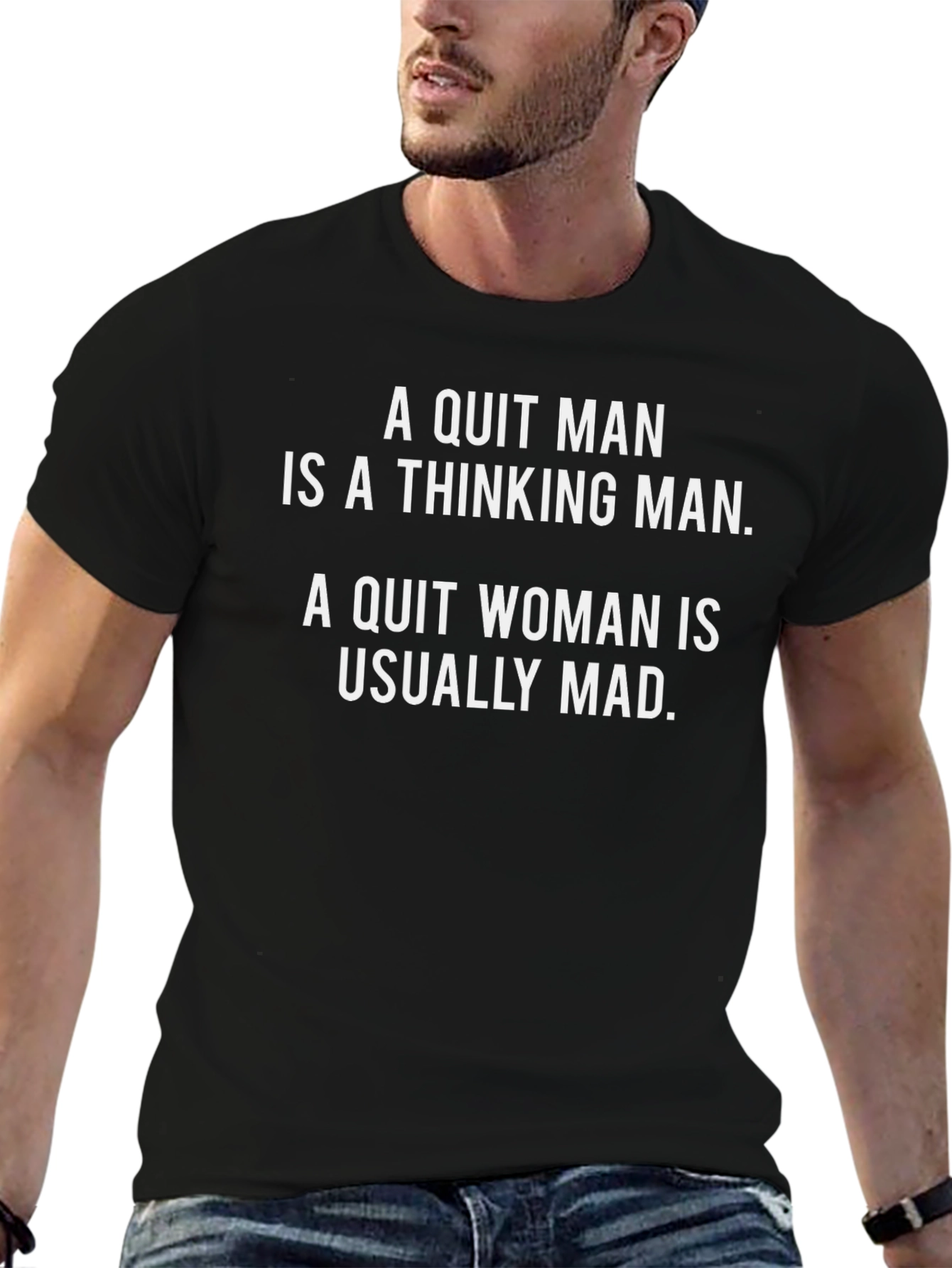 Funny Saying T-Shirt: Quit Man vs Quit Woman