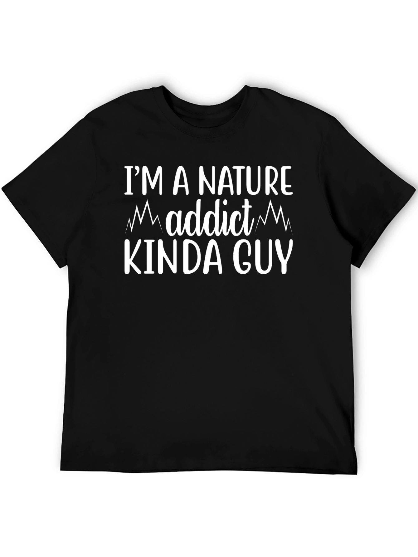Nature Addict Kinda Guy T-Shirt - Graphic Tee