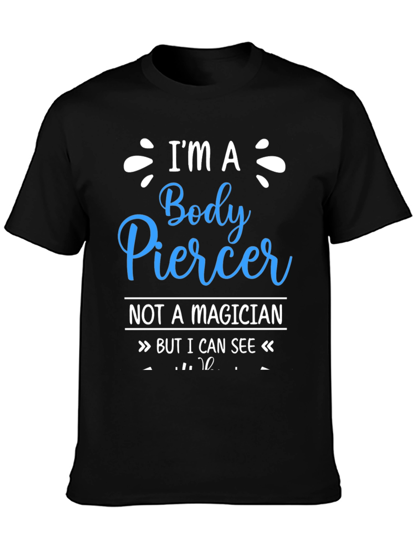 Body Piercer T-Shirt - Funny Piercing Gift