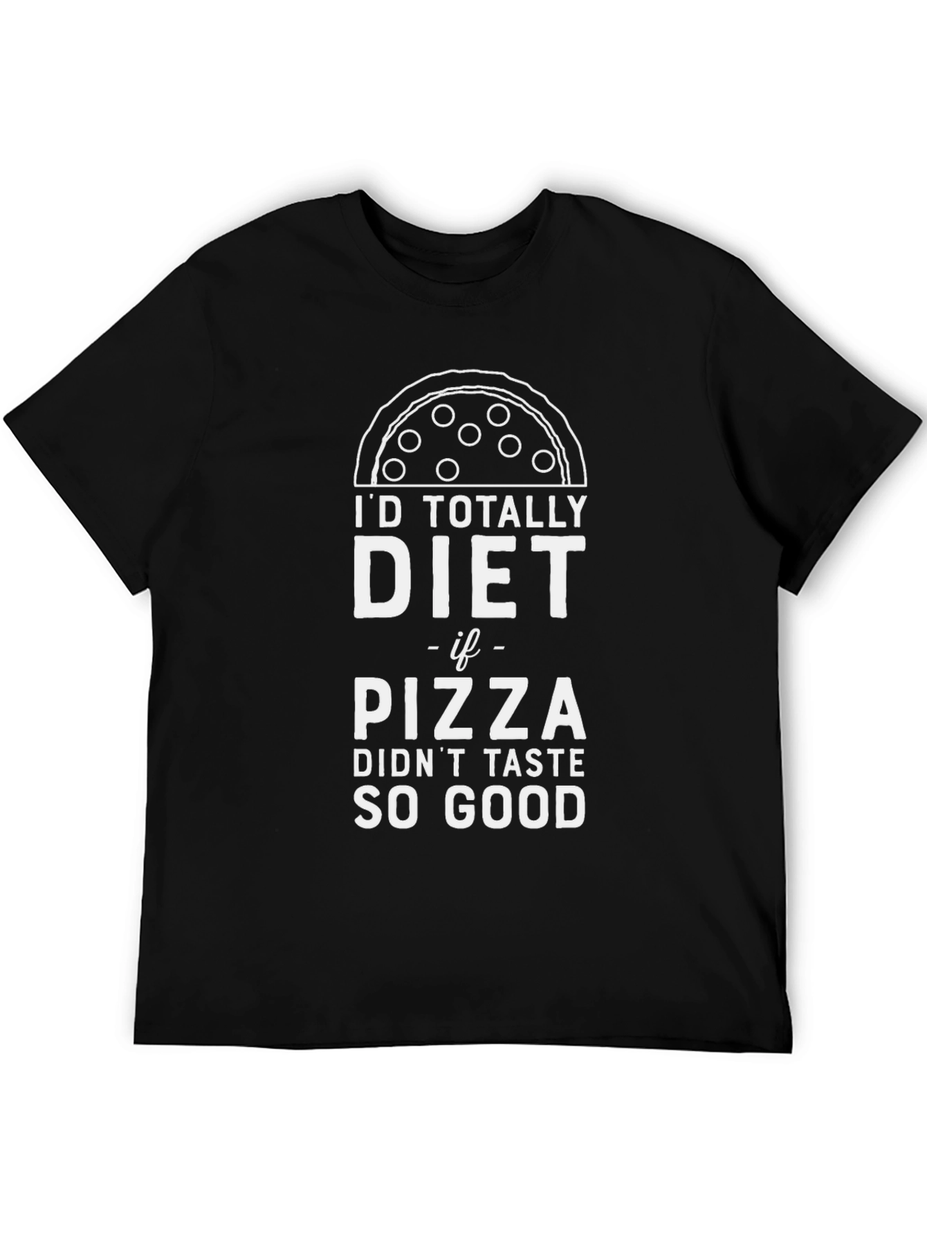 Funny Pizza Diet T-Shirt - Id Totally Diet If...
