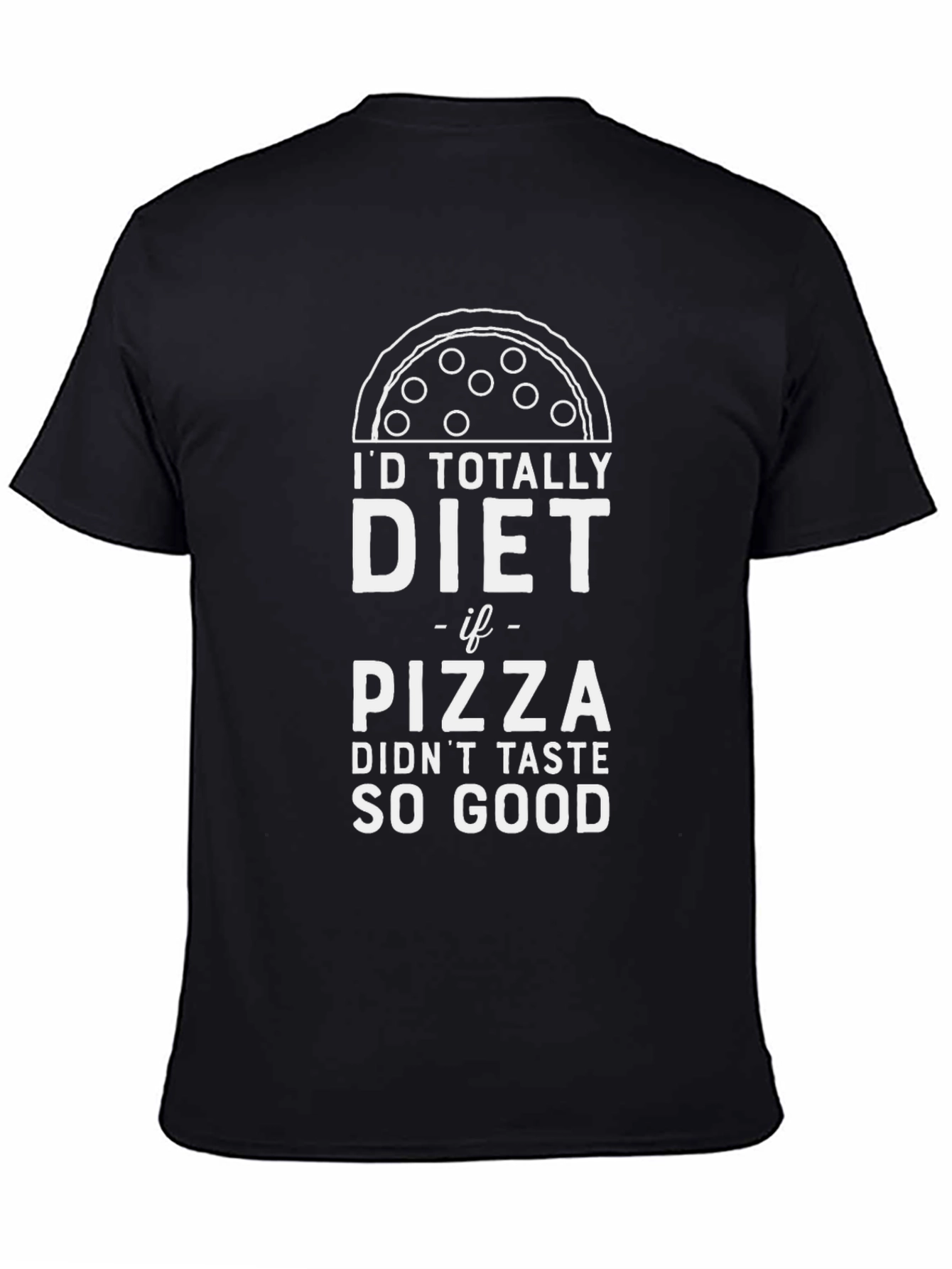 Funny Pizza Diet T-Shirt - Id Totally Diet If...