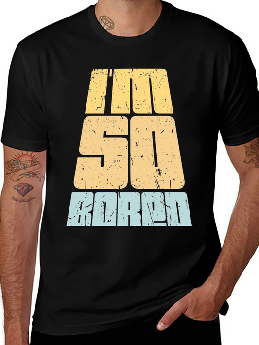 Im So Bored T-Shirt - Distressed Graphic Tee