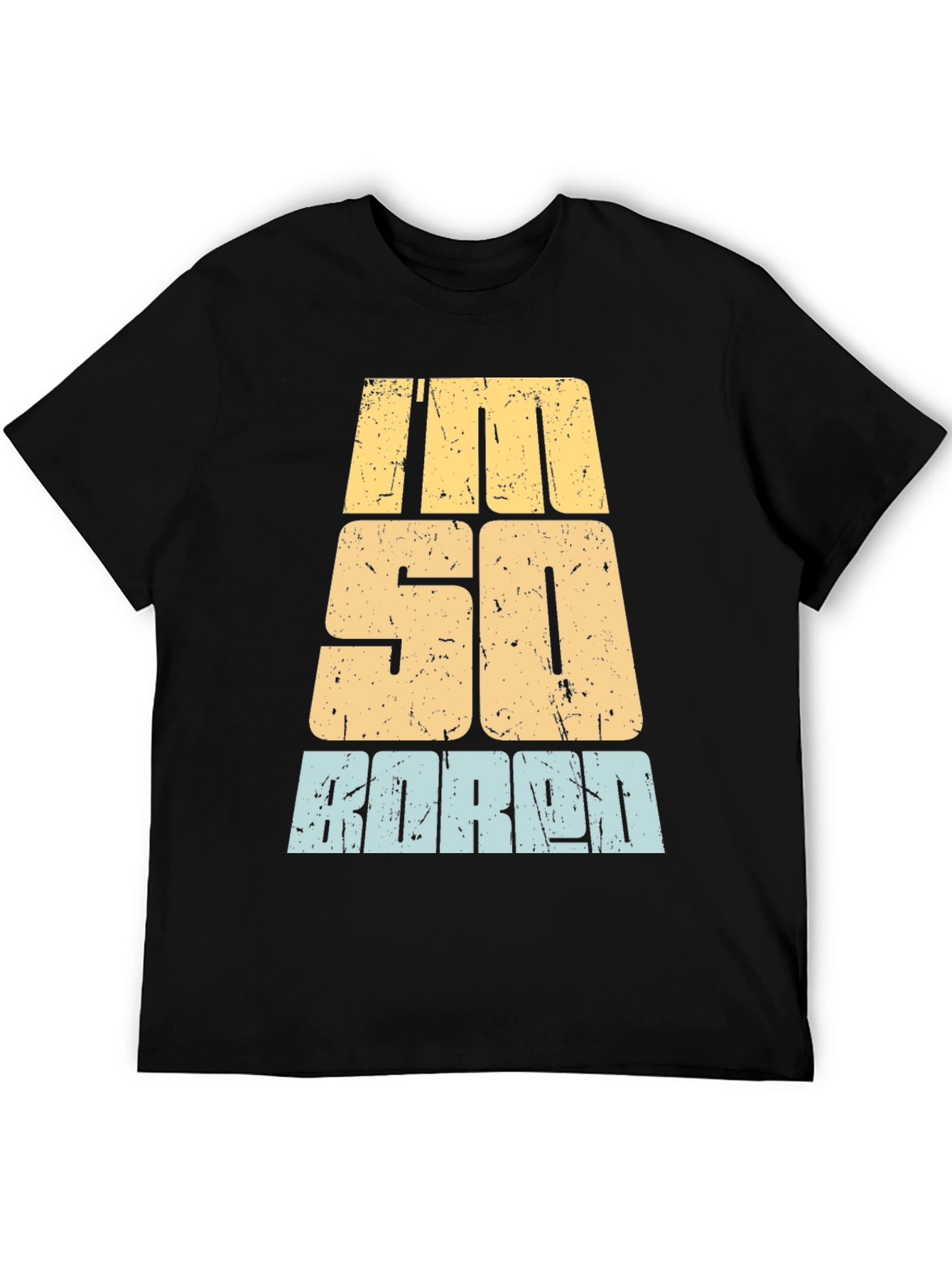 Im So Bored T-Shirt - Distressed Graphic Tee