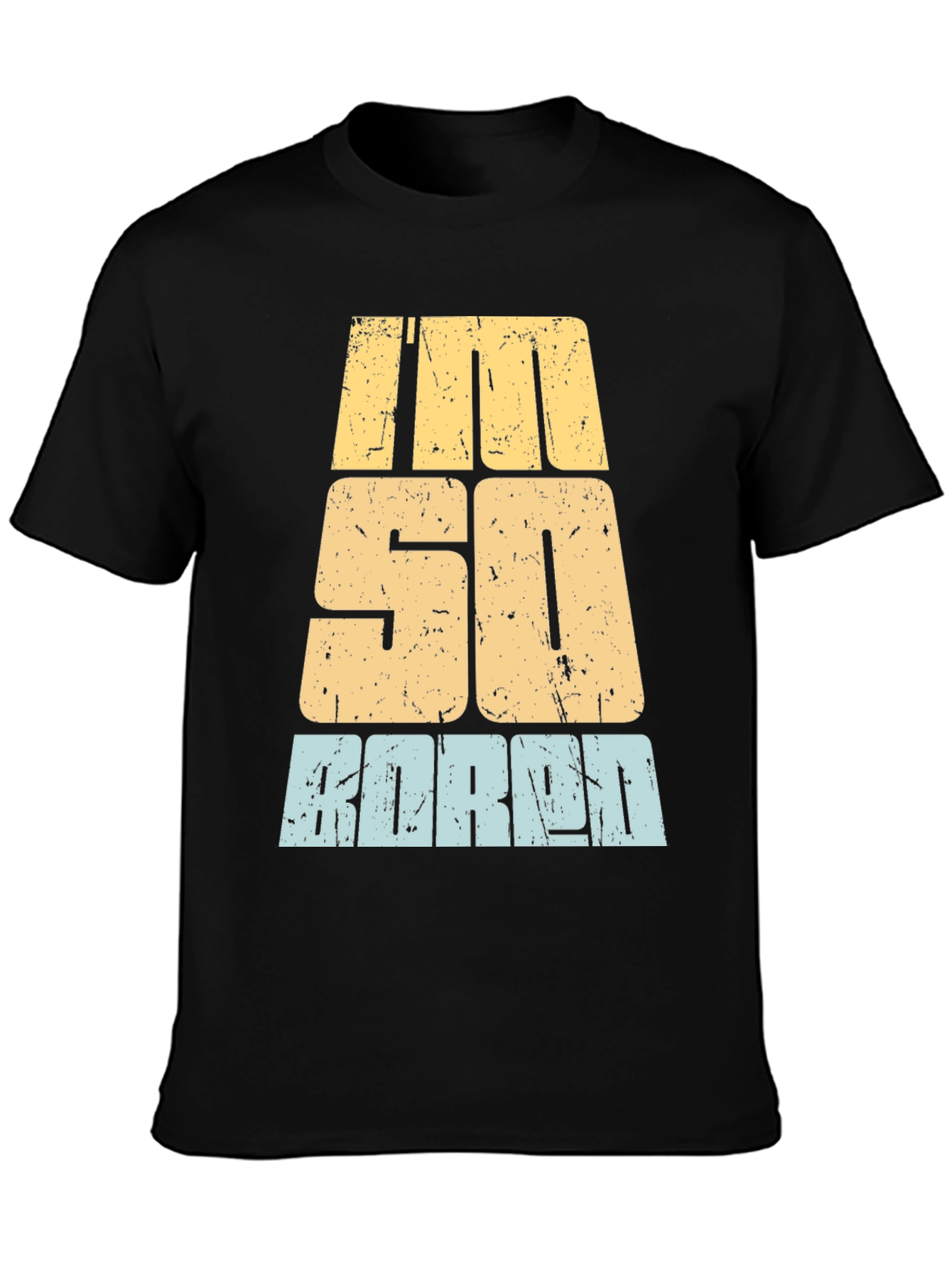 Im So Bored T-Shirt - Distressed Graphic Tee