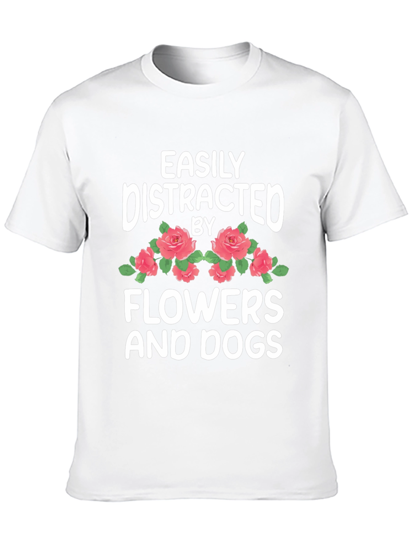 Easily Distracted by Flowers and Dogs T-Shirt