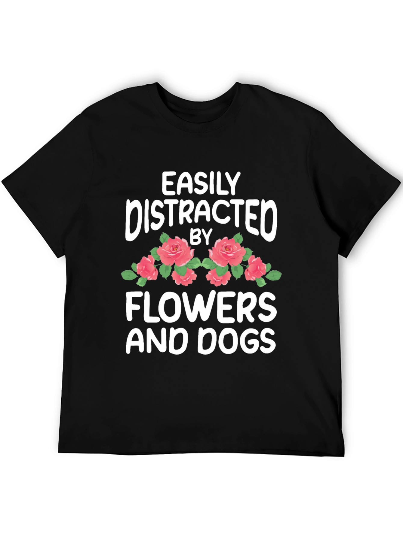 Easily Distracted by Flowers and Dogs T-Shirt