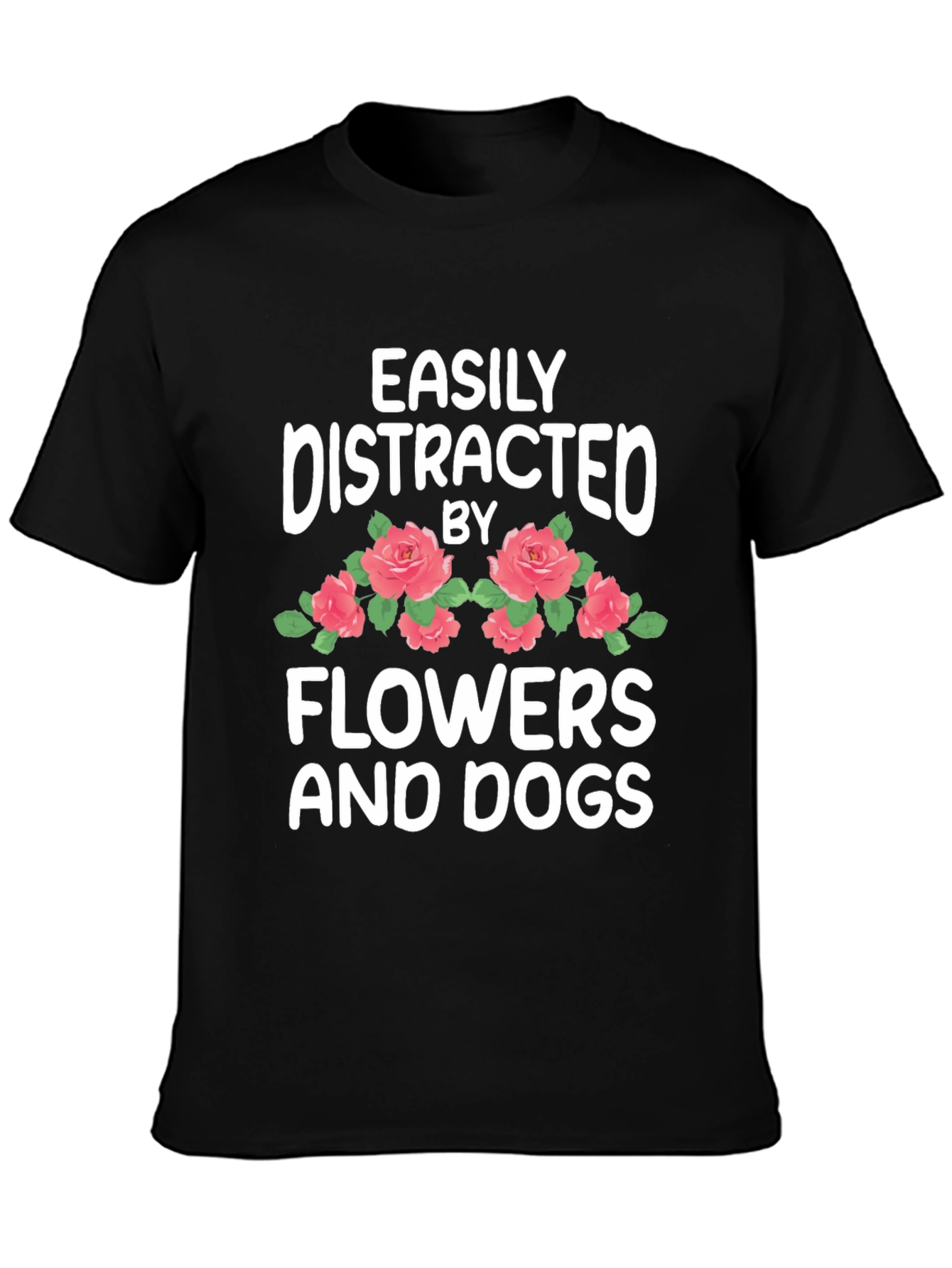 Easily Distracted by Flowers and Dogs T-Shirt