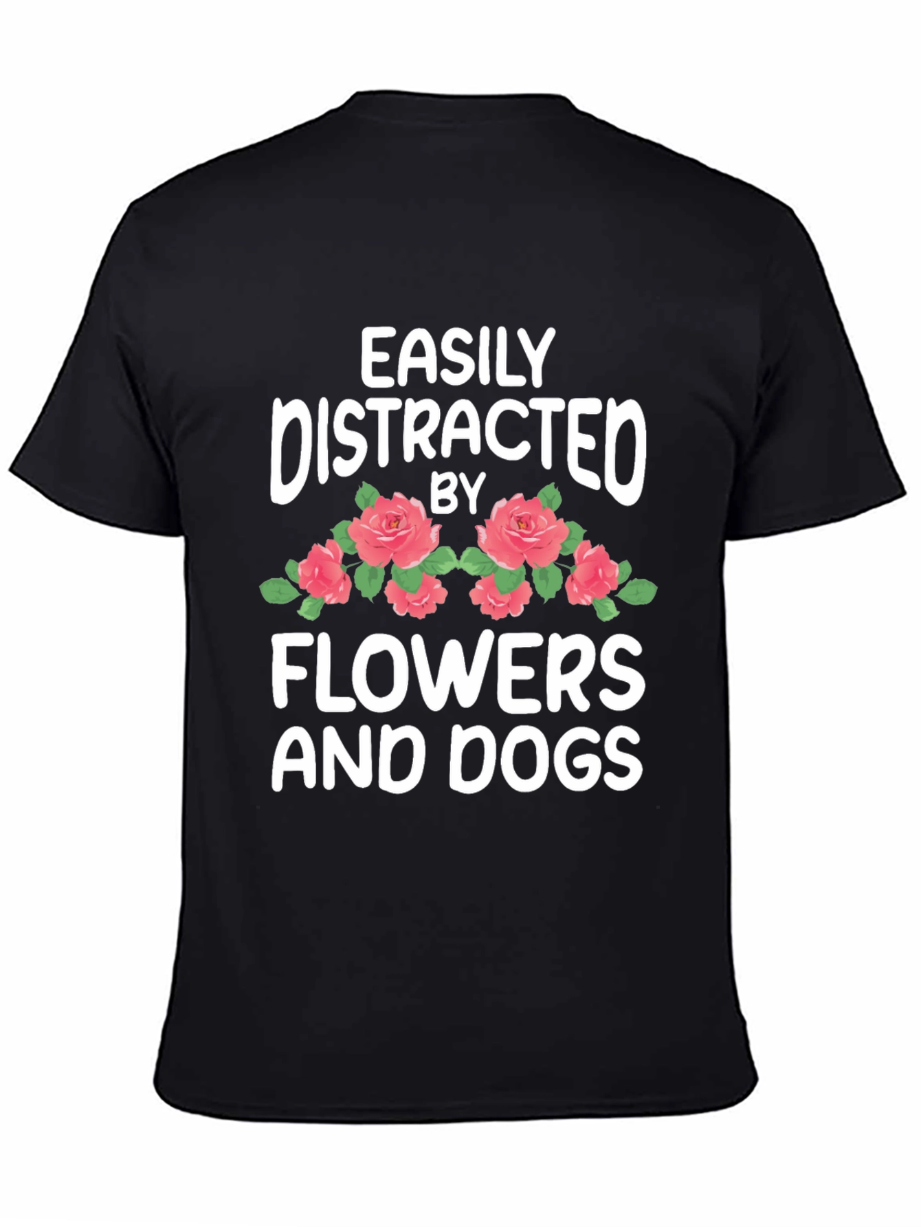 Easily Distracted by Flowers and Dogs T-Shirt