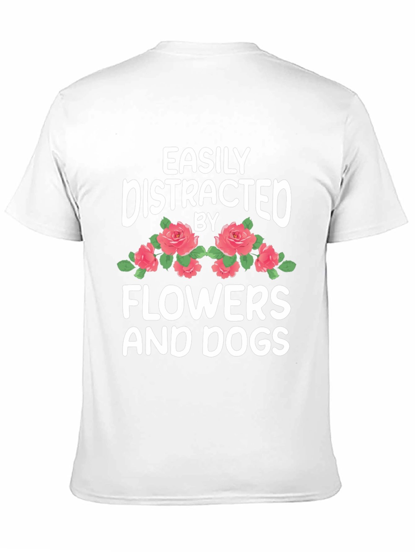 Easily Distracted by Flowers and Dogs T-Shirt