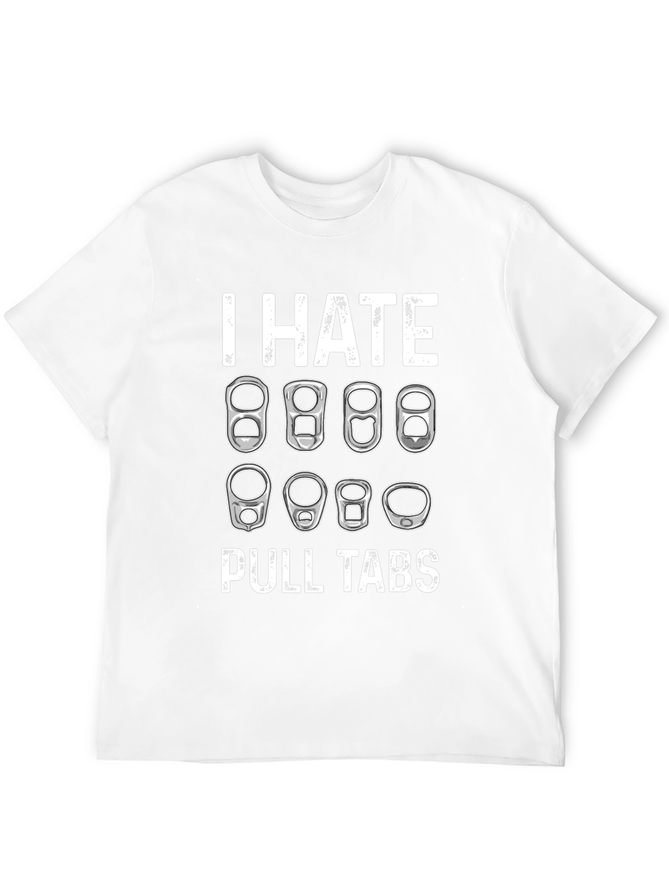 I Hate Pull Tabs T-Shirt
