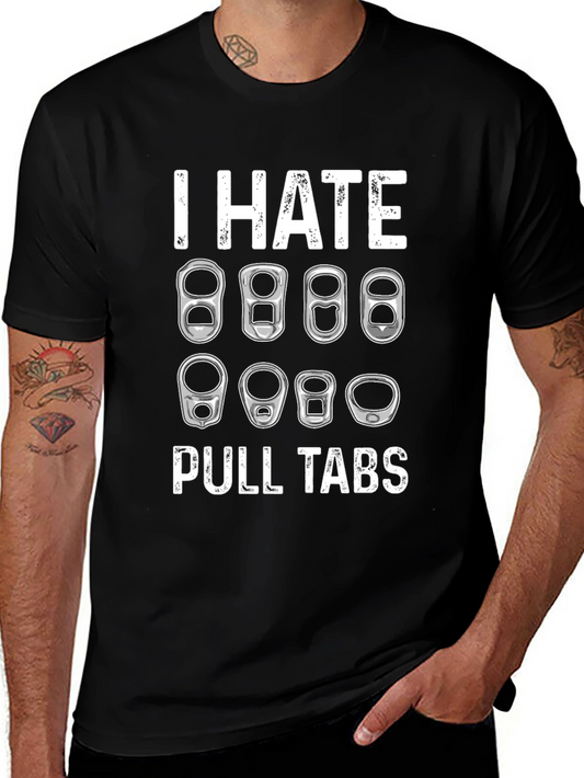 I Hate Pull Tabs T-Shirt