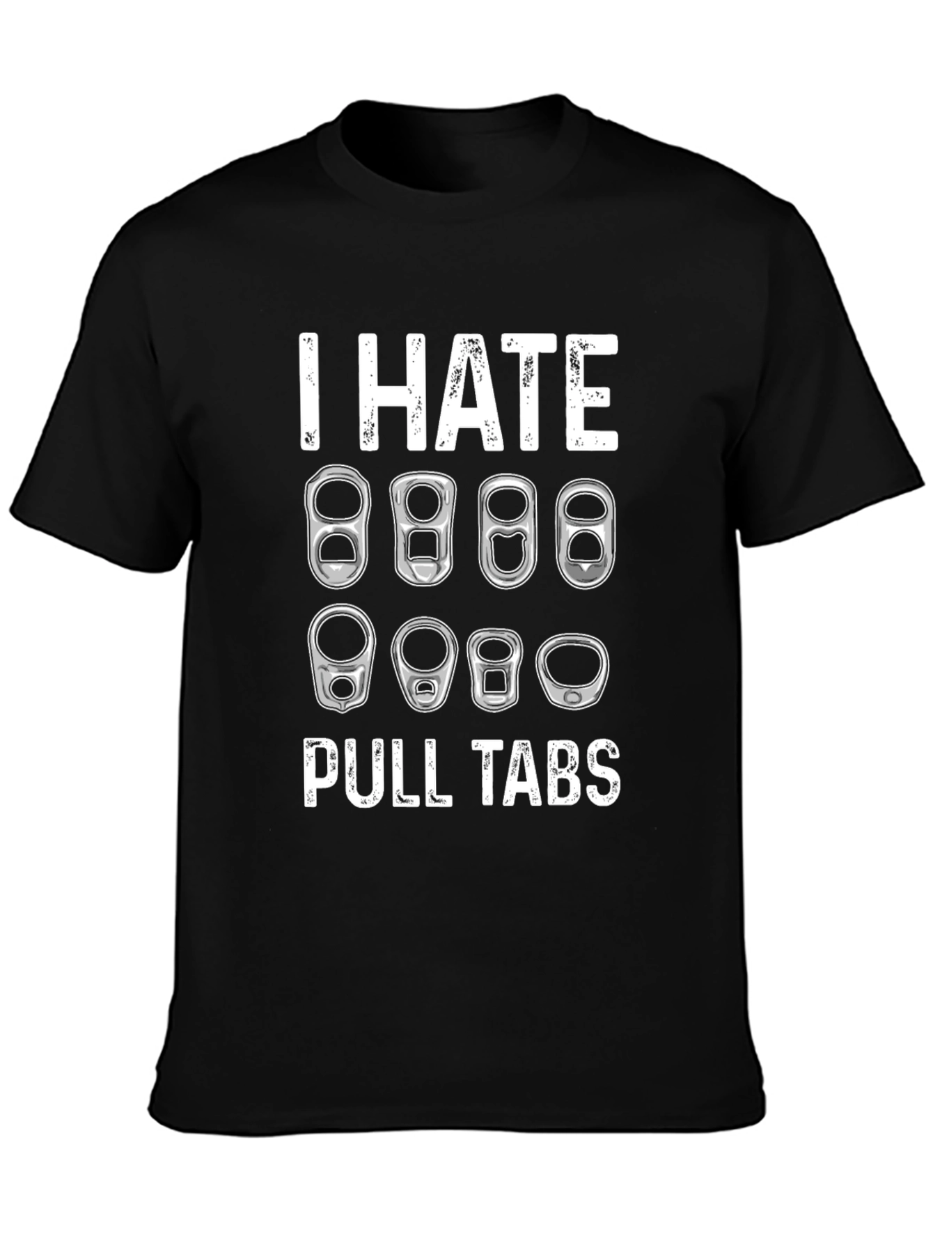 I Hate Pull Tabs T-Shirt