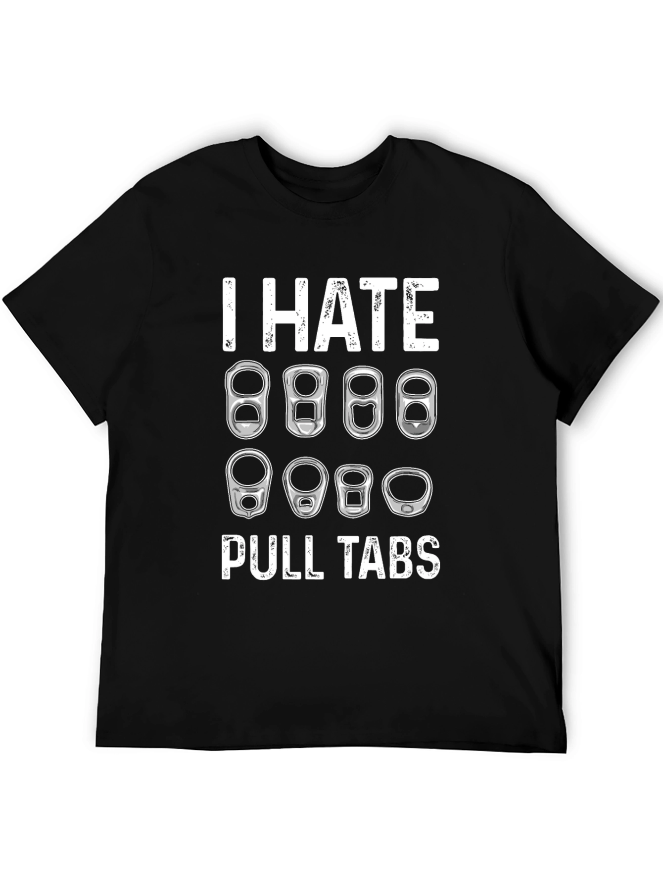 I Hate Pull Tabs T-Shirt