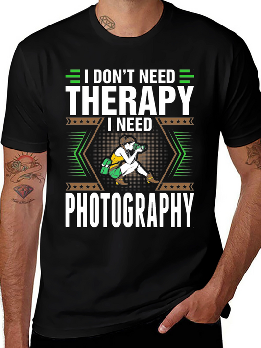 I Dont Need Therapy I Need Photography T-Shirt