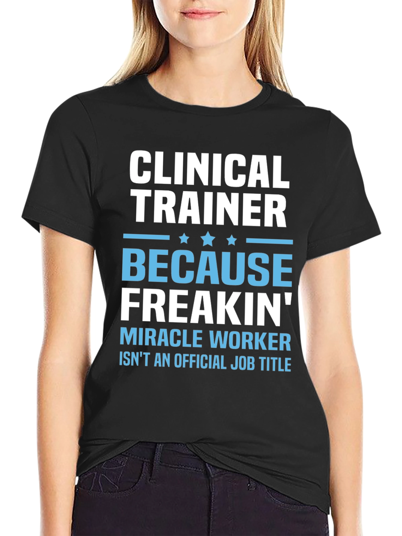 Clinical Trainer T-Shirt - Funny Miracle Worker Tee