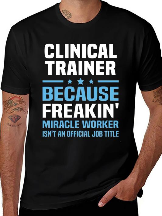 Clinical Trainer T-Shirt - Funny Miracle Worker Tee