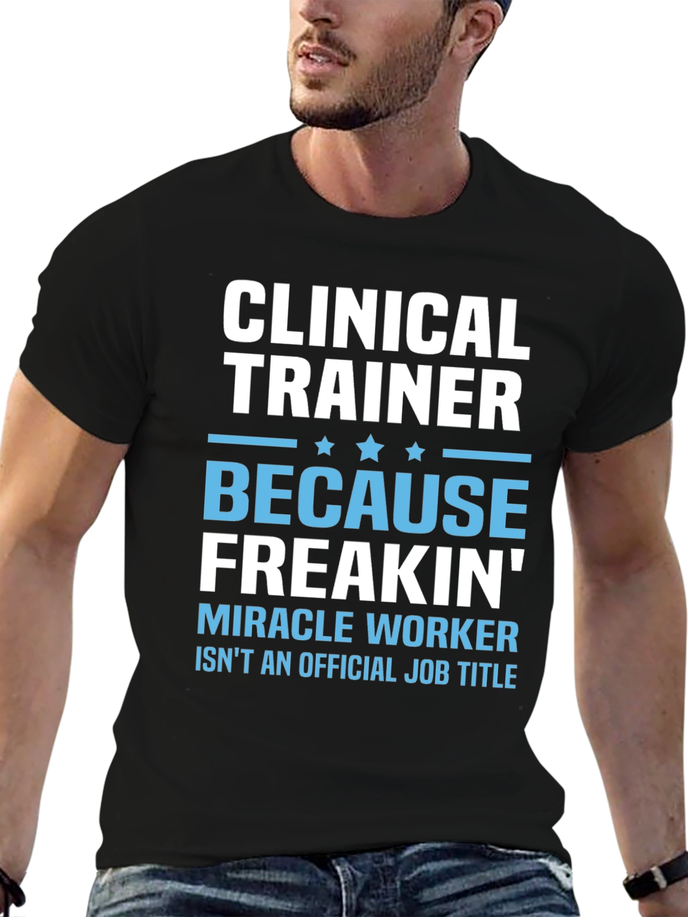 Clinical Trainer T-Shirt - Funny Miracle Worker Tee