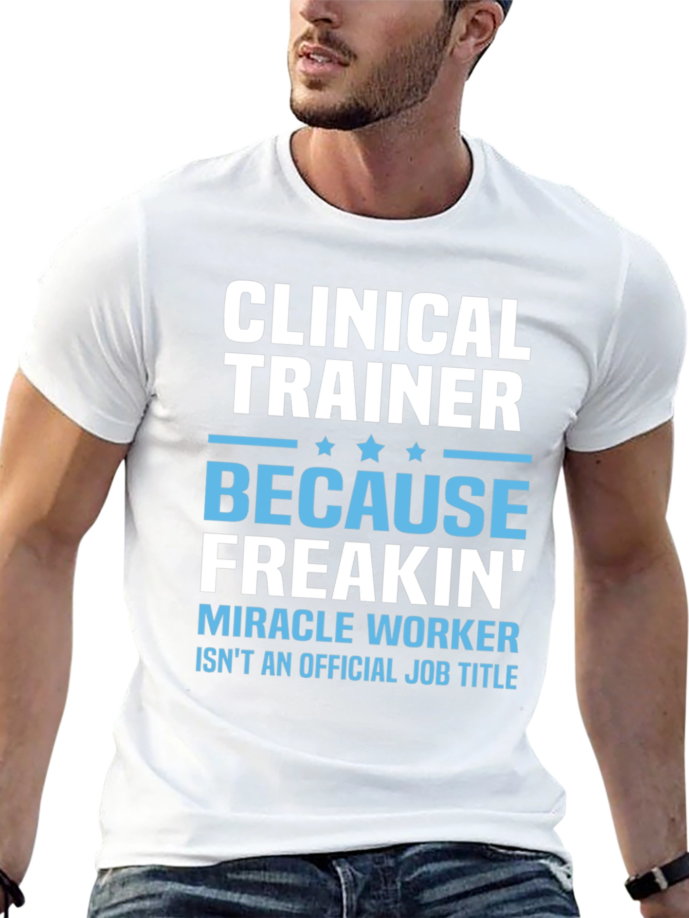 Clinical Trainer T-Shirt - Funny Miracle Worker Tee