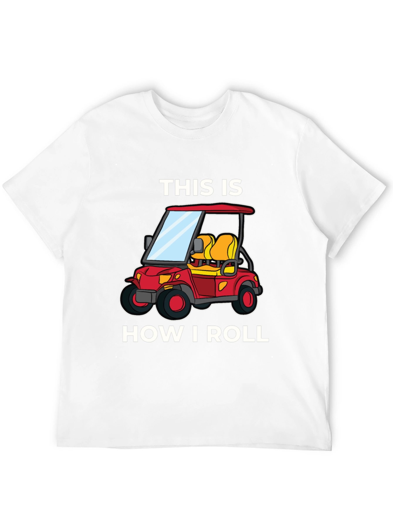 This Is How I Roll Golf Cart T-Shirt