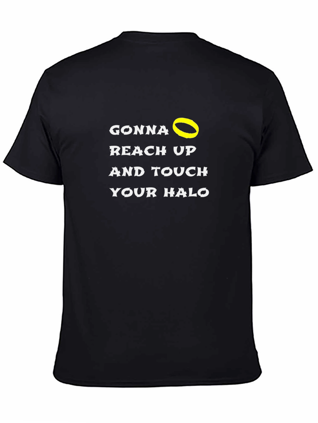 Gonna Reach Up and Touch Your Halo T-Shirt