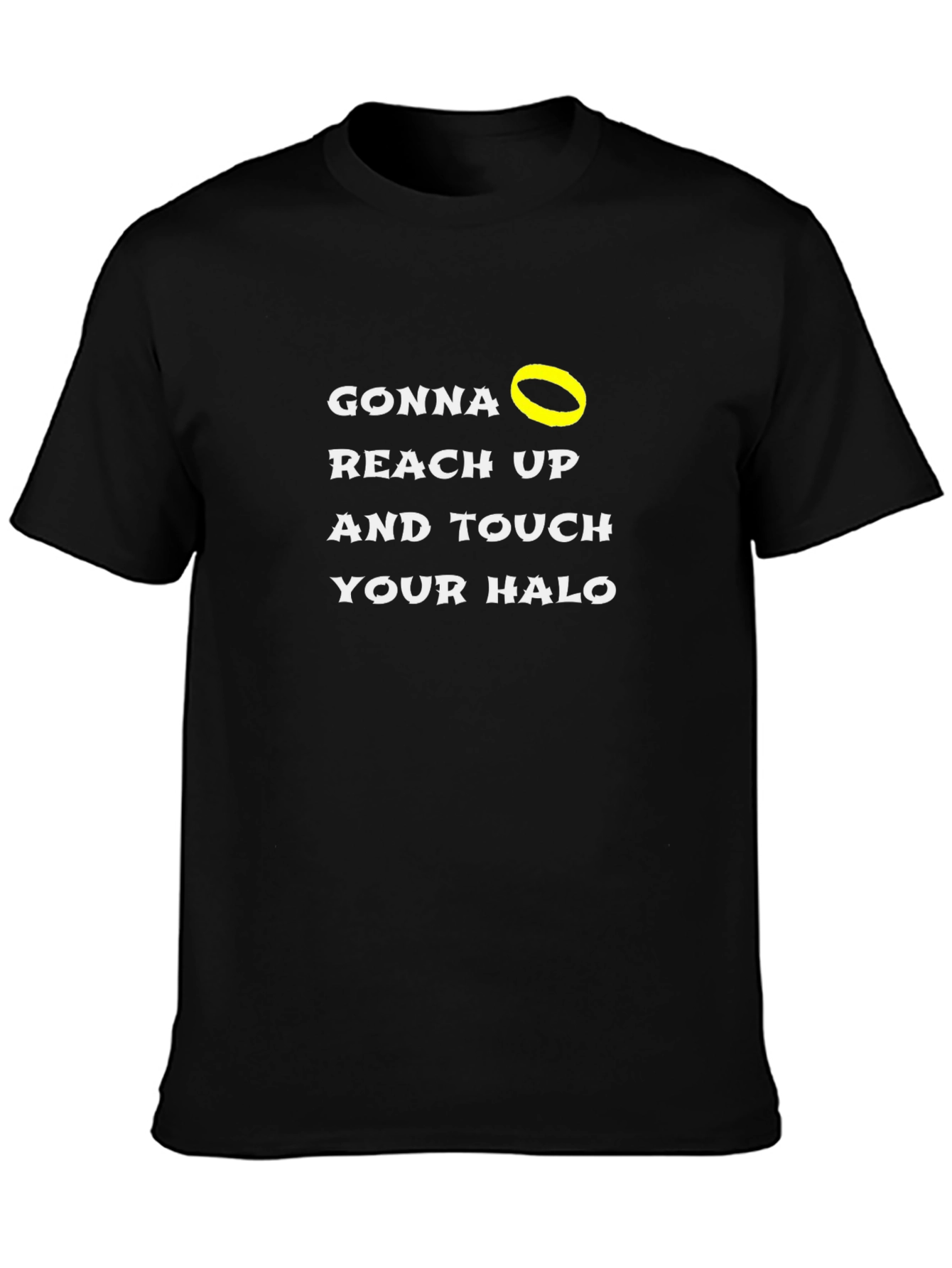 Gonna Reach Up and Touch Your Halo T-Shirt