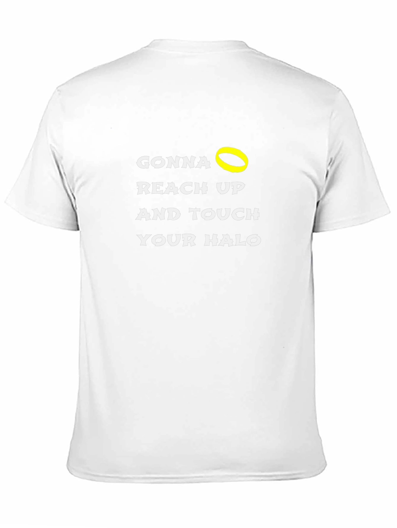 Gonna Reach Up and Touch Your Halo T-Shirt