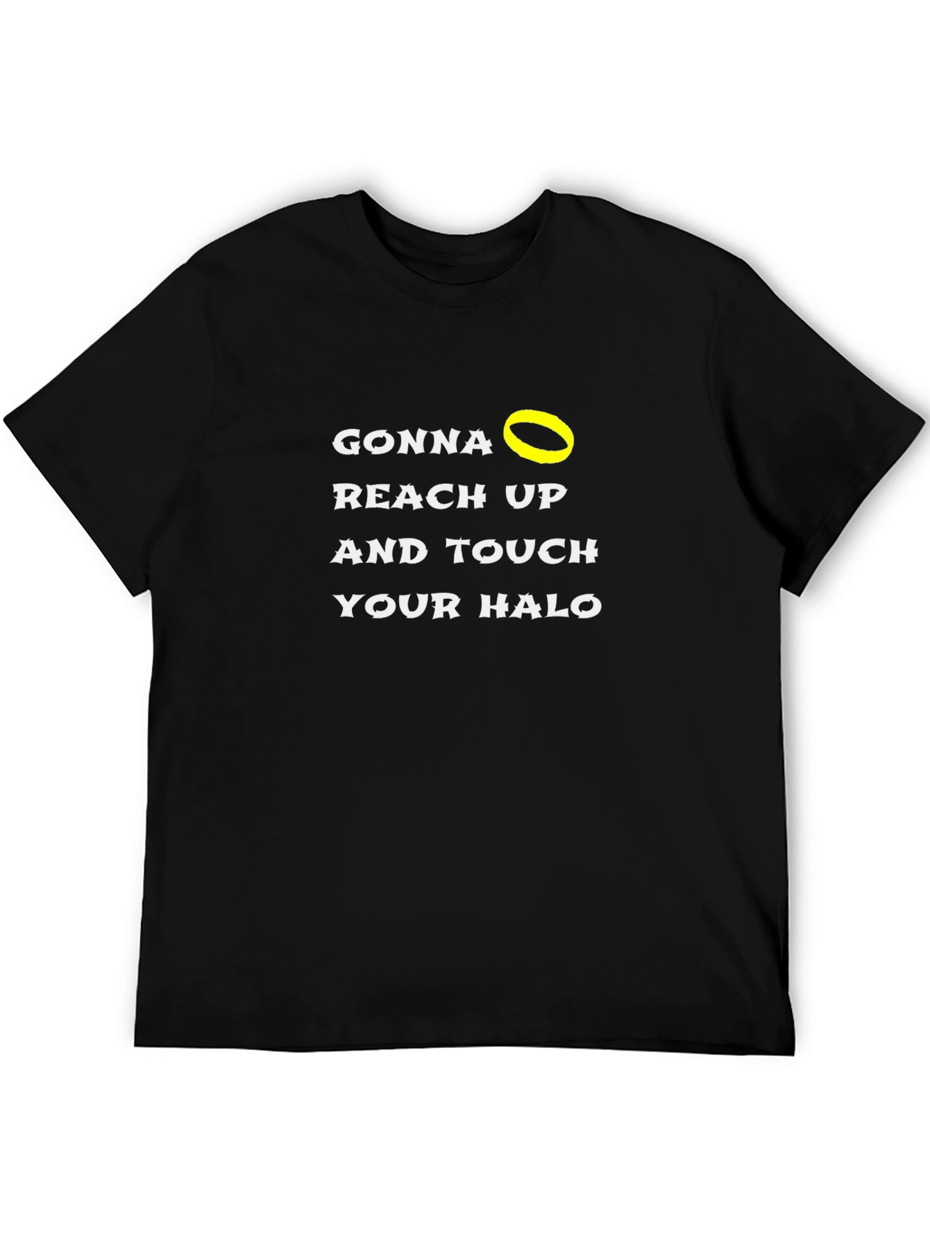 Gonna Reach Up and Touch Your Halo T-Shirt