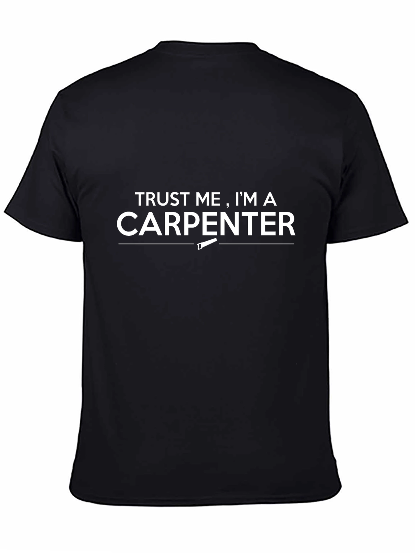 Trust Me Im A Carpenter T-Shirt