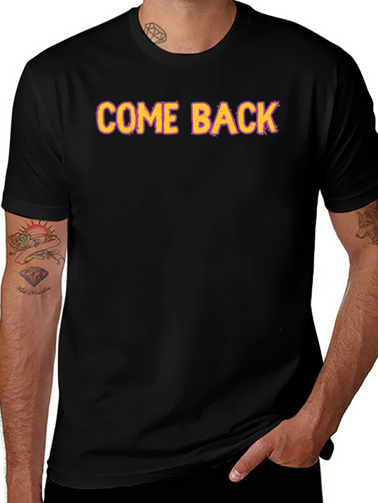 Come Back Graphic Tee - Bold Statement Shirt
