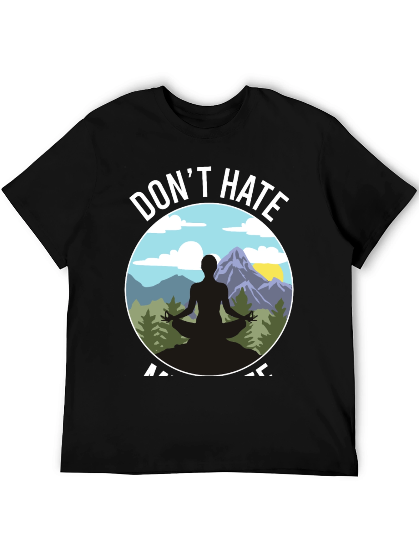 Dont Hate Meditate T-Shirt - Yoga Nature Design