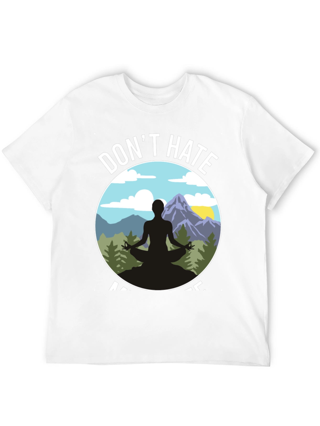 Dont Hate Meditate T-Shirt - Yoga Nature Design